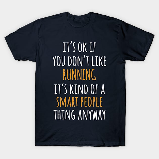 Running Funny Gift Idea | It's Ok If You Don't Like Running T-Shirt by seifou252017